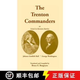 【3-4周达】The Trenton Commanders: Johann Gottlieb Rall and George Washington, as Noted in Hessian Di... [9780788406614]