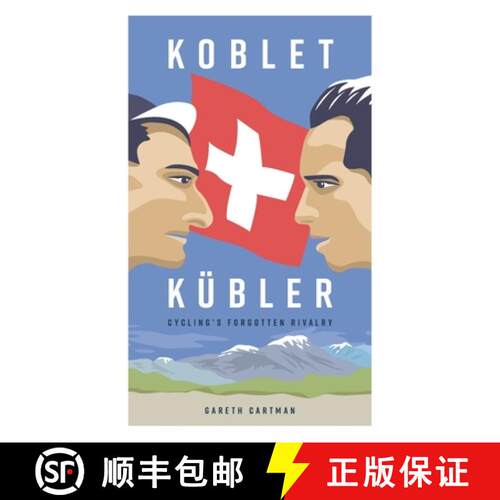 【3-4周达】Koblet + Kubler - Cycling's Forgotten Rivalry: The Lives of Hugo Koblet and Ferdy Kubler [9781916019744]