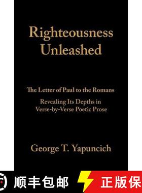 预订 Righteousness Unleashed: The Letter of Paul to the Romans Revealing Its Depths in Verse-By-Verse... [9781973613305]