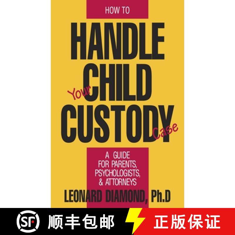 【3-4周达】How to Handle Your Child Custody Case: A Guide for Parents, Psychologists and Attorneys [9780879755430]