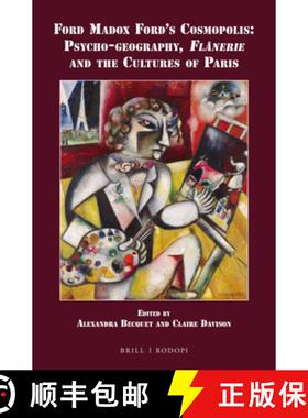 预订 Ford Madox Ford's Cosmopolis: Psycho-geography, Flânerie and the Cultures of Paris [9789004328365]