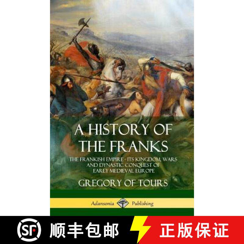 【3-4周达】A History of the Franks: The Frankish Empire - Its Kingdom, Wars and Dynastic Conquest of ... [9781387905751]