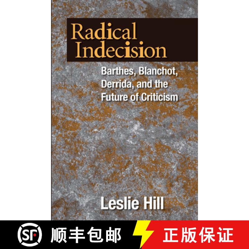 【3-4周达】Radical Indecision: Barthes, Blanchot, Derrida, and the Future of Criticism [9780268031077]