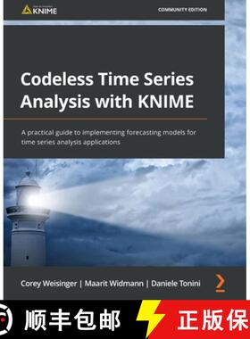 预订 Codeless Time Series Analysis with KNIME: A practical guide to implementing forecasting models f... [9781803232065]