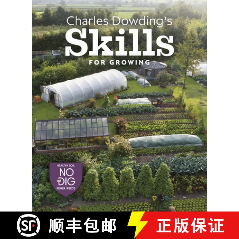 【2-3周达】Charles Dowding's Skills for Growing: Sowing, Spacing, Planting, Picking, Watering and More [9781916092044]