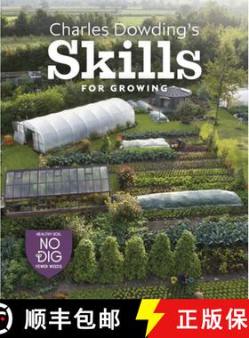 【3-4周达】Charles Dowding's Skills for Growing: Sowing, Spacing, Planting, Picking, Watering and More [9781916092044]