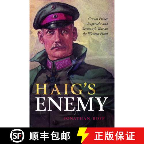 【3-4周达】精装 Haig's Enemy: Crown Prince Rupprecht and Germany's War on the Western Front [9780199670468]