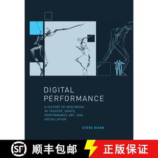 【3-4周达】Digital Performance: A History of New Media in Theater, Dance, Performance Art, and Instal... [9780262527521]