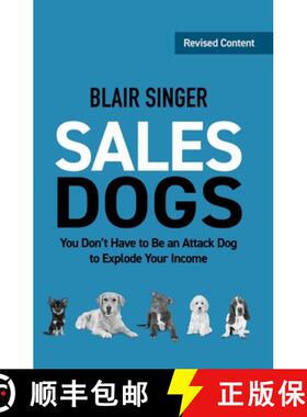 预订 Sales Dogs: You Don't Have to be an Attack Dog to Explode Your Income [9781937832025]