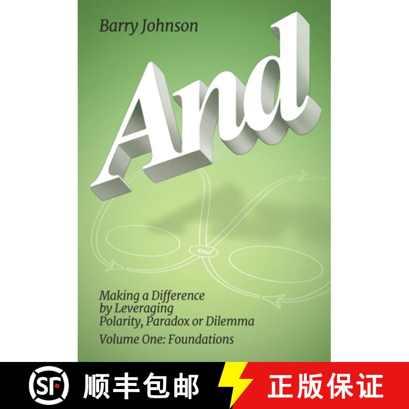 预订 AND....Volume One: Foundations: Making a Difference by Levereging Polarity, Paradox, or Dilemma [9781610144575]