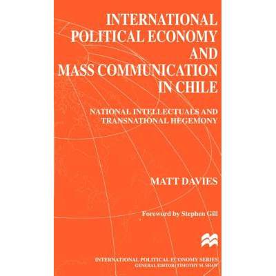 【4周达】International Political Economy and Mass Communication in Chile: National Intellectuals and ... [9780312220013]