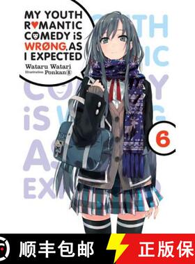 预订 My Youth Romantic Comedy Is Wrong, as I Expected, Vol. 6 (Light Novel): Volume 6 [9780316411868]
