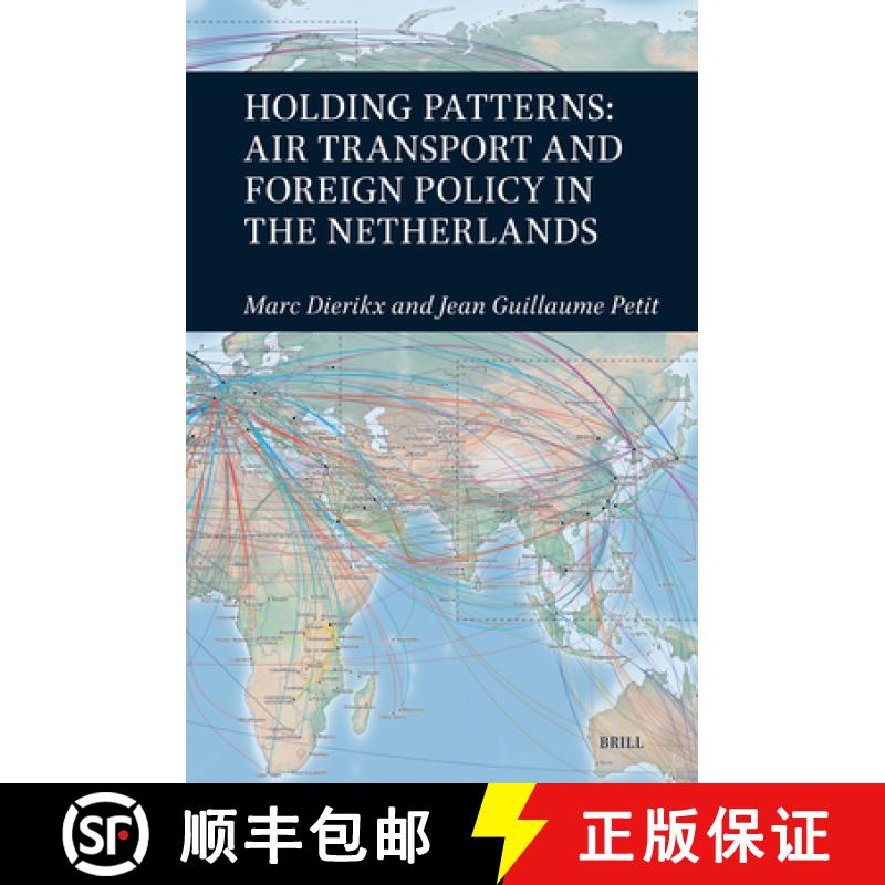 【3-4周达】Holding Patterns: Air Transport and Foreign Policy in the Netherlands [9789004694460]