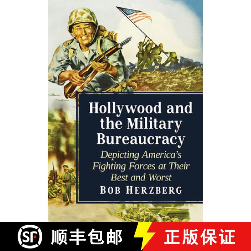 【2-3周达】Hollywood and the Military Bureaucracy : Depicting America's Fighting Forces at Their Best... [9781476678481]