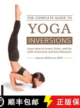 预订 The Complete Guide to Yoga Inversions: Learn How to Invert, Float, and Fly with Inversions and A... [9781592336944]
