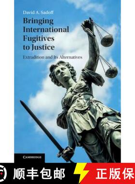 【3-4周达】Bringing International Fugitives to Justice : Extradition and its Alternatives [9781107129283]