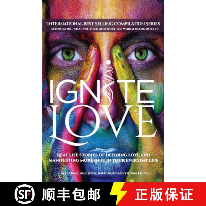 【3-4周达】Ignite Love: Real Life Stories of Defining Love and Manifesting More of it in Your Everyda... [9781792341700]