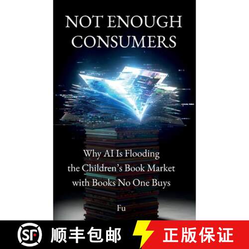 【3-4周达】Not Enough Consumers: Why AI Is Flooding the Children's Book Market with Books No One Buys [9781807720100]