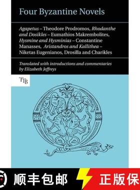 【3-4周达】Four Byzantine Novels: Agapetus - Theodore Prodromos; Rhodanthe and Dosikles - Eumathios M... [9781846318252]