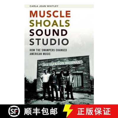 【3-4周达】Muscle Shoals Sound Studio: How the Swampers Changed American Music [9781626192393]