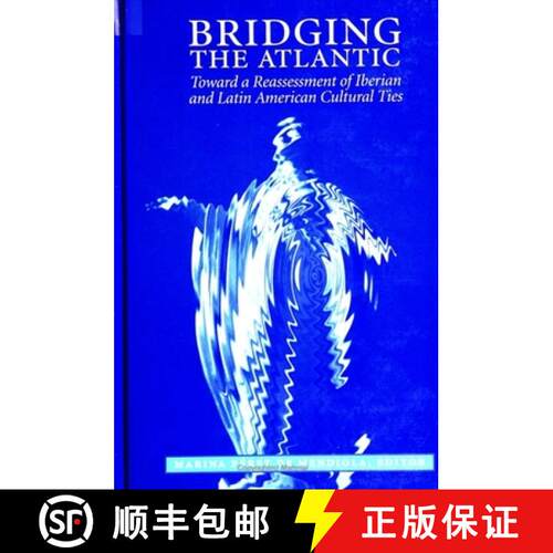 【3-4周达】Bridging the Atlantic : Toward a Reassessment of Iberian and Latin American Cultural Ties [9780791429181]