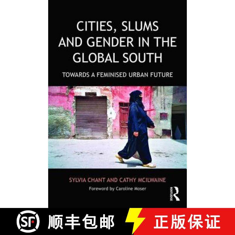 【3-4周达】Cities, Slums and Gender in the Global South : Towards a feminised urban future [9781138192782]