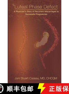 预订 The Luteal Phase Defect: A Physician's Story of Recurrent Miscarriages to Successful Pregnancy [9781955684101]