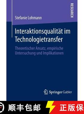【3-4周达】Interaktionsqualität im Technologietransfer : Theoretischer Ansatz, empirische Untersuchu... [9783658050238]
