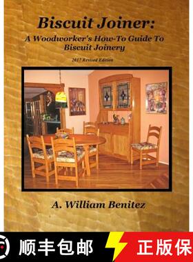 预订 Biscuit Joiner: A Woodworker's How-To Guide To Biscuit Joinery: Reintroducing My Favorite Joiner... [9780985687625]