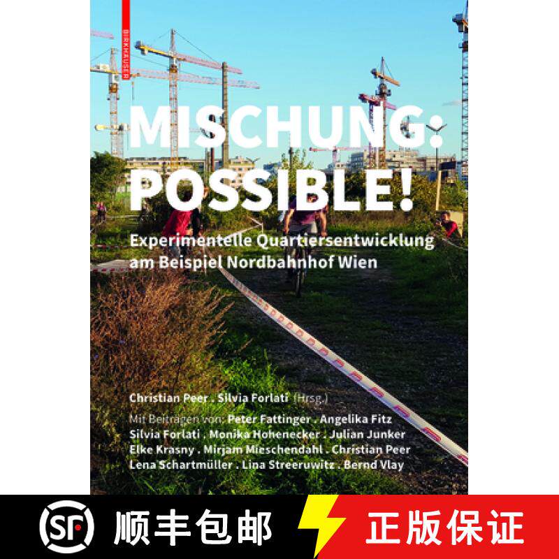 预订 Mischung: Possible!: Experimentelle Quartiersentwicklung am Beispiel Nordbahnhof Wien [9783035625950]