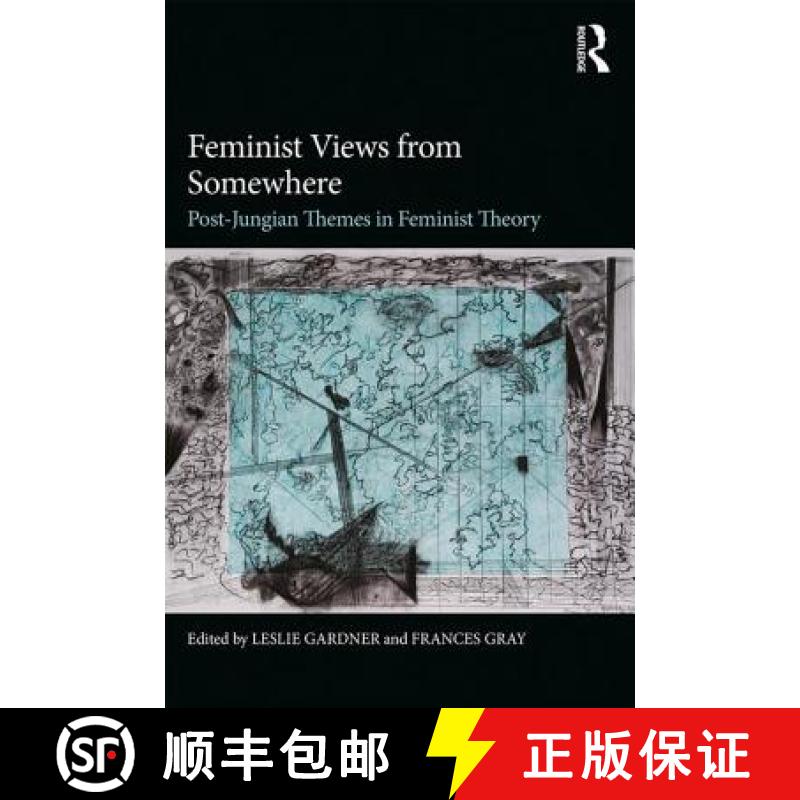 【3-4周达】Feminist Views from Somewhere: Post-Jungian themes in feminist theory [9781138897823]