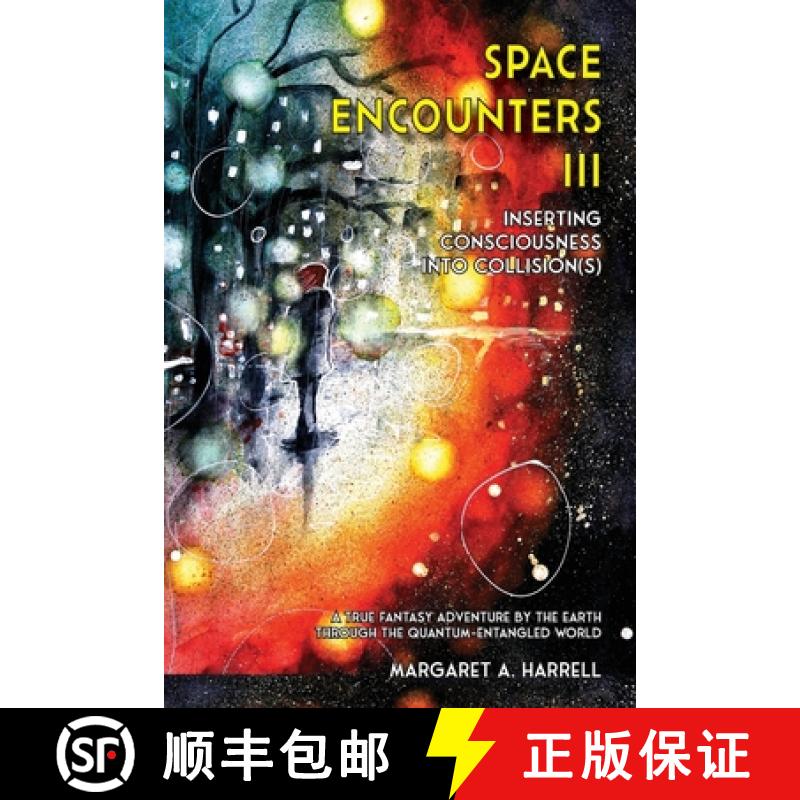 【3-4周达】Space Encounters III - Inserting Consciousness into Collisions: A True Fantasy Adventure b... [9798987106167]