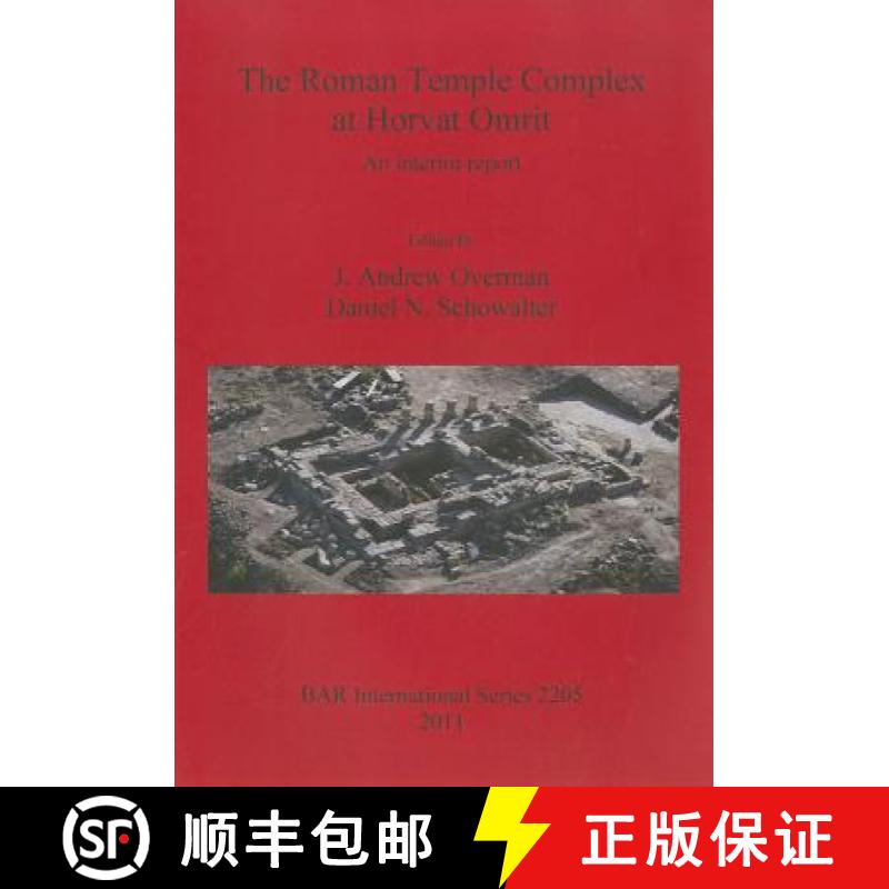【2-3周达】The Roman Temple Complex at Horvat Omrit: An Interim Report [9781407307633]