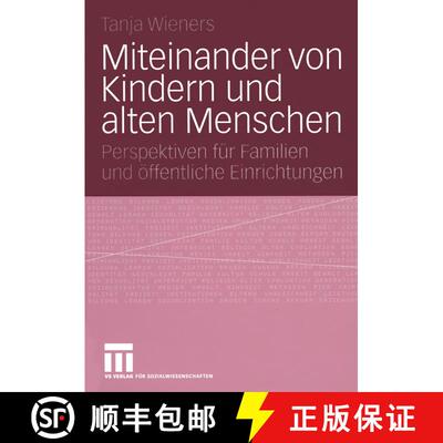 【3-4周达】Miteinander von Kindern und alten Menschen : Perspektiven für Familien und öffentliche E... [9783531145266]