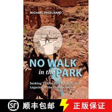 【3-4周达】No Walk in the Park: Seeking Thrills, Eco-Wisdom, and Legacies in the Grand Canyon [9798989920204]