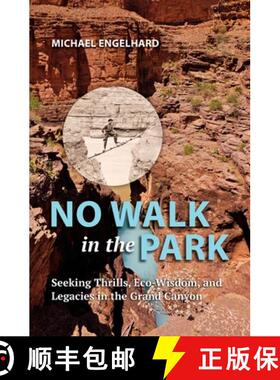 【3-4周达】No Walk in the Park: Seeking Thrills, Eco-Wisdom, and Legacies in the Grand Canyon [9798989920204]