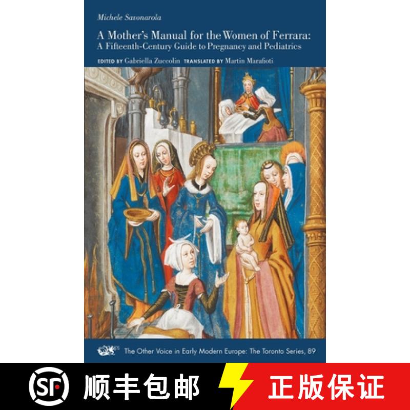 【3-4周达】A Mother's Manual for the Women of Ferrara: A Fifteenth-Century Guide to Pregnancy and Ped... [9781649590305]