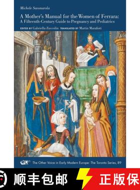 【3-4周达】A Mother's Manual for the Women of Ferrara: A Fifteenth-Century Guide to Pregnancy and Ped... [9781649590305]