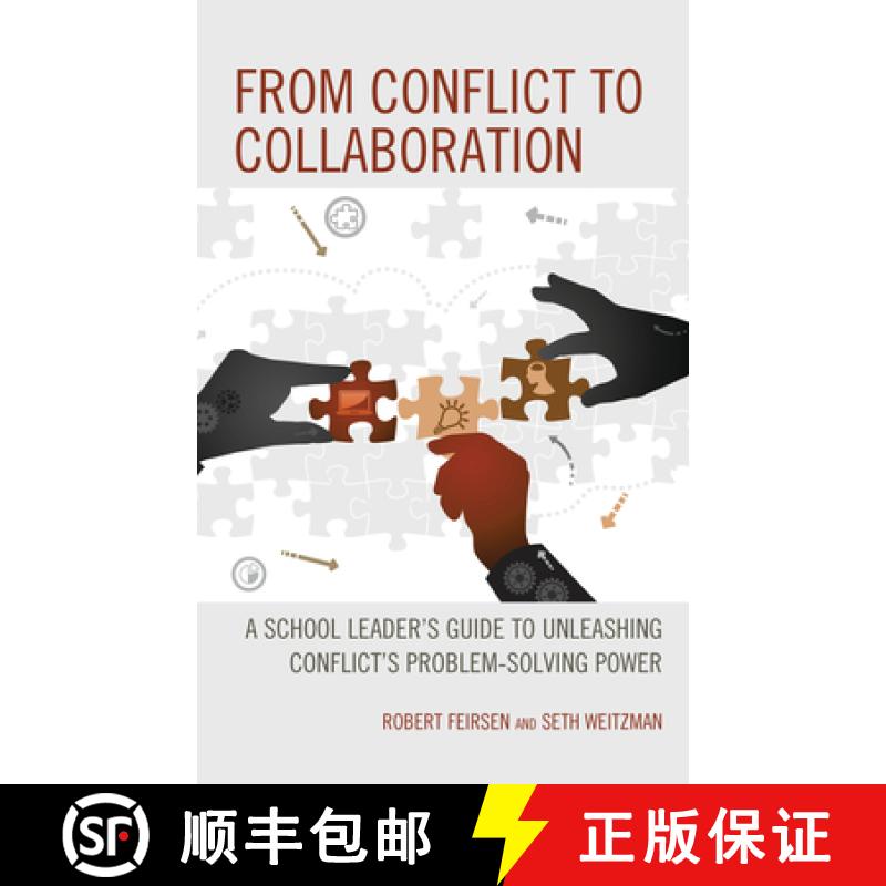【3-4周达】From Conflict to Collaboration : A School Leader's Guide to Unleashing Conflict's Problem-... [9781475861723]