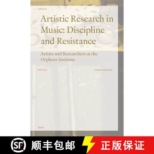 【3-4周达】Artistic Research in Music: Discipline and Resistance--Artists and Researchers at the Orph... [9789462700901]