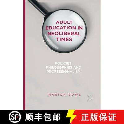 【3-4周达】Adult Education in Neoliberal Times : Policies, Philosophies and Professionalism (Softcove... [9783319845128]