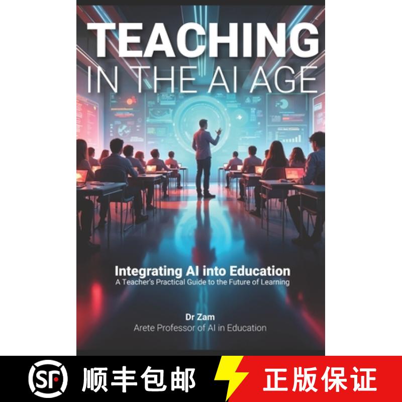 【3-4周达】Teaching in the AI Age: Integrating AI into Education - A Teacher's Practical Guide to the... [9789814638258]