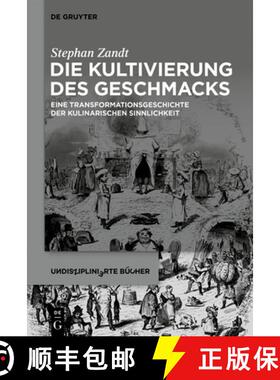 【3-4周达】Die Kultivierung Des Geschmacks: Eine Transformationsgeschichte Der Kulinarischen Sinnlich... [9783110638028]