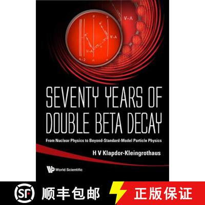 预订 精装 Seventy Years of Double Beta Decay: From Nuclear Physics to Beyond-Standard-Model Particle ... [9789812832351]