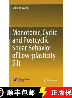 【3-4周达】Monotonic, Cyclic and Postcyclic Shear Behavior of Low-Plasticity Silt [9789811070822]