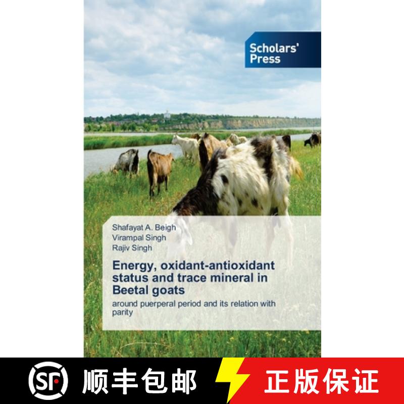 【3-4周达】Energy, oxidant-antioxidant status and trace mineral in Beetal goats [9786206774778]