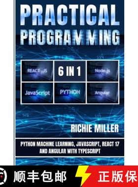 预订 Practical Programming 6 in 1: Python Machine Learning, JavaScript, React 17, And Angular With Ty... [9781839382314]