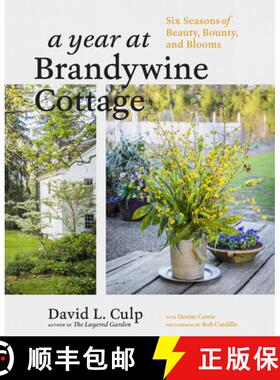 【3-4周达】A Year at Brandywine Cottage: Six Seasons of Beauty, Bounty, and Blooms [9781604698565]