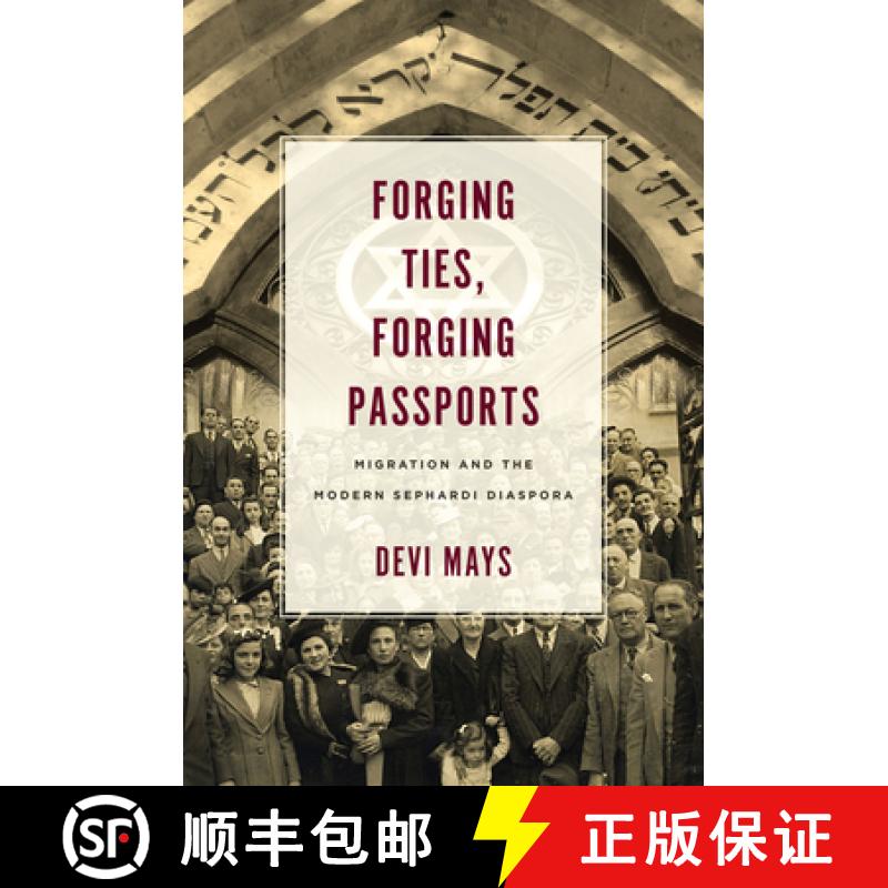 【4周达】Forging Ties, Forging Passports: Migration and the Modern Sephardi Diaspora [9781503613218]