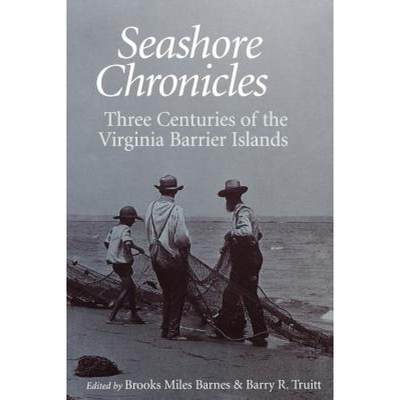 【4周达】Seashore Chronicles: Three Centuries of the Virginia Barrier Islands [9780813918792]